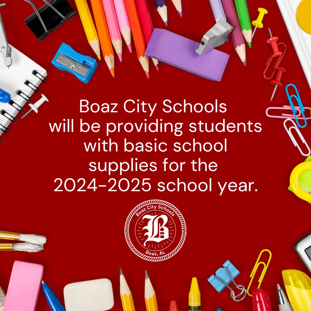 Boaz City Schools is proud to once again provide our students with basic school supplies for the 2024-2025 school year. Students will need to provide backpacks and other personal items such as a water bottle or lunch box if needed.