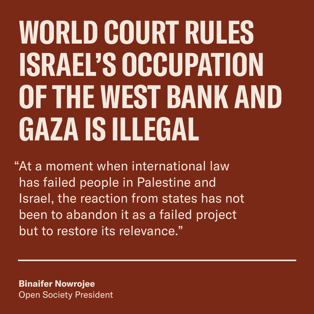 As the war in Gaza grinds on, its people are starving and displaced with no place to go, and Israeli hostages are not free.

The laws that are supposed to bind us to humanity’s core values have been routinely violated.

Yet, as Open Society President Binaifer Nowrojee