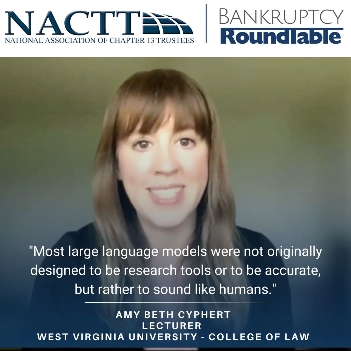 Prof Amy Cyphert West Virginia Univ provided an intro to AI our Bankruptcy Roundtable. She pointed out that ““Most large language models were not originally designed to be research tools or to be accurate, but rather to sound like humans.”
Video Link lnkd.in/gFvnGdTd