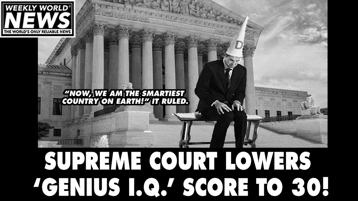 weeklyworldnews's tweet photo. "It's an adjustment we needed to make. It should help a lot of people feel better about themselves."
#supremecourt #IQ #genius #geniusIQ #country #earth #smartest https://t.co/22bWHiTQj7