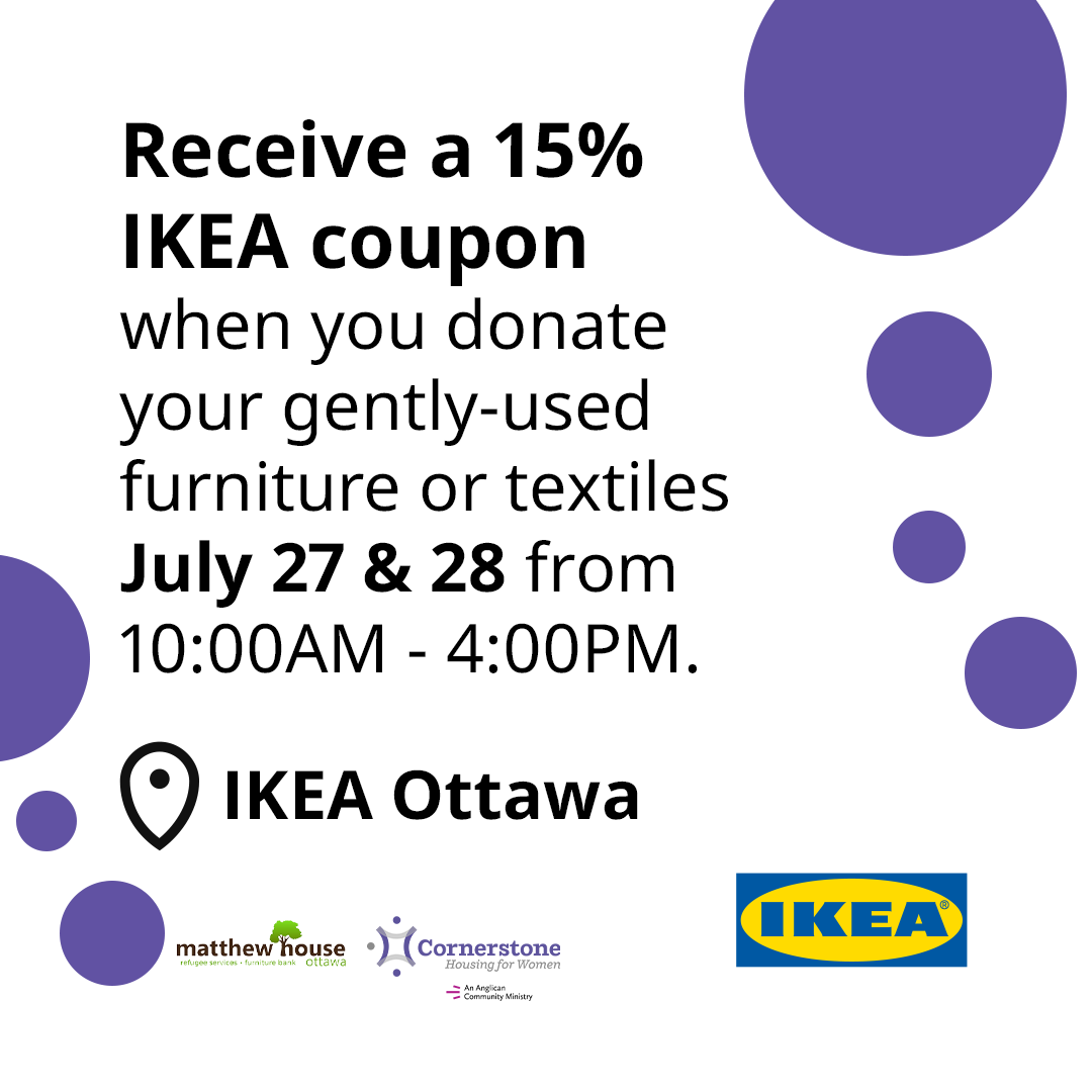 MHO and @HopeCornerstone are thrilled to partner with IKEA Ottawa who will host a Donation Drive this Sat &amp; Sun, July 27 &amp; 28 from 10AM to 4PM. 
Drop your gently-used furniture and linens at Ikea and receive a 15% IKEA coupon for your next purchase as a token of appreciation!
