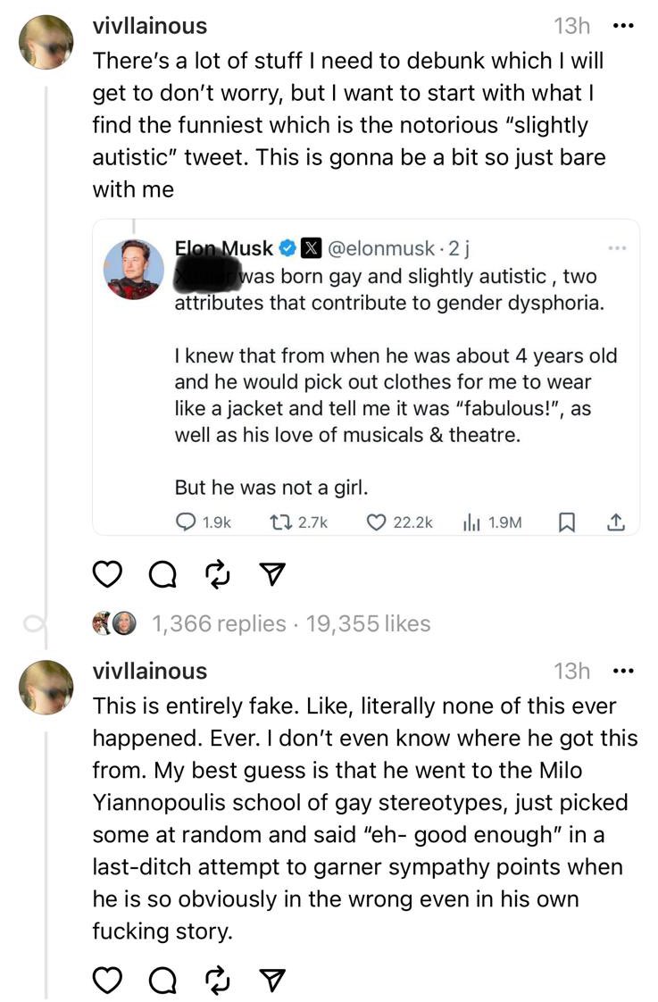 ianmiles's tweet photo. Elon Musk’s “dead” child Vivian, formerly Xavier, accuses his father of lying about how he was consumed by the woke mind virus. It must be heartbreaking for a father to be so throughly disavowed like this through little to no fault of their own. 

Elon was lied to by the “experts” who insisted that his son would be su*cidal unless given puberty blockers. 

The messages he posted on 🧵 are incredibly dissonant. Wokeism brings out the worst in people. It’s this embrace of victimhood that makes them seek out reasons to pin the blame on their surroundings, on their parents, on everything other than themselves. 

In Xavier’s case, he was clearly gaslit into embracing his new, fake identity and he tries to water down the gravitas of his remarks by peppering it with Gen-Z references. 

There is a lot of internalized anger that’s being projected at a father who tried to do the best for him, whom he now feels is invalidating his identity—Elon is speaking the truth of what happened.