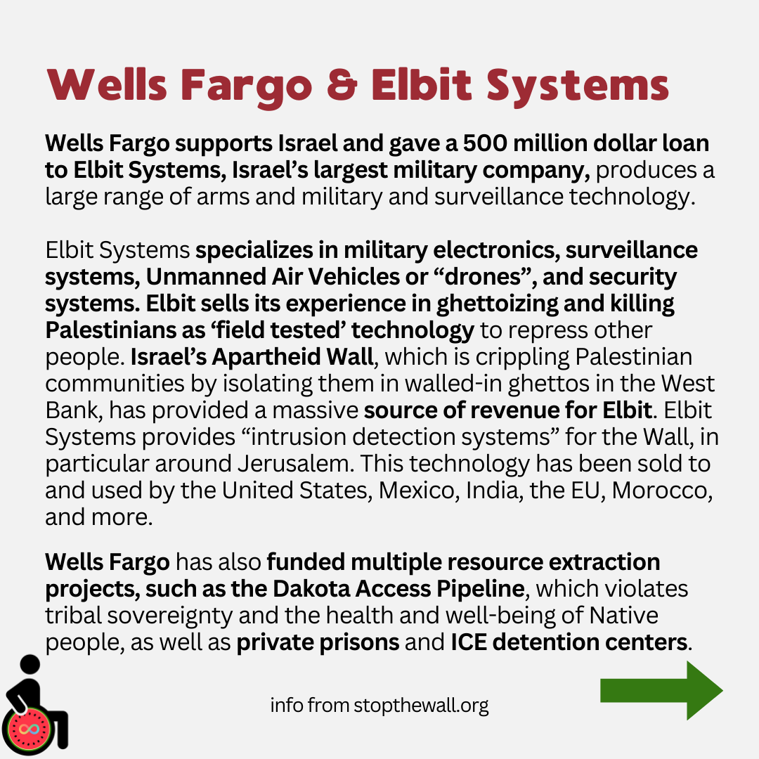 DisabilitDivest's tweet photo. Wells Fargo supports Israel and gave a 500 million dollar loan to Elbit Systems, Israel’s largest military company, produces a large range of arms and military and surveillance technology. https://t.co/tM5tlzk9OI