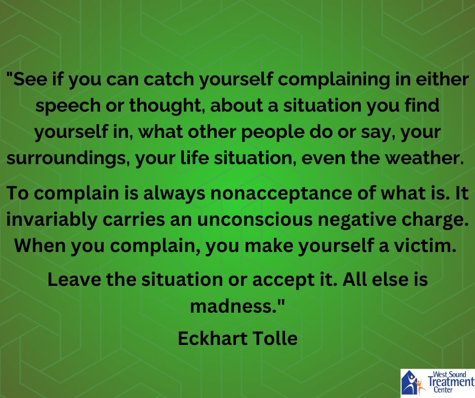 WSTreatment's tweet photo. "When you complain, you make yourself a victim. Leave the situation or accept it. All else is madness." Eckhart Tolle

#WSTC #Wordsofwisdom #Recovery #SUDTreatment #AddictionTreament #Recoveryispossible #recoveryisforeveryone https://t.co/Ma0HXVmBXo