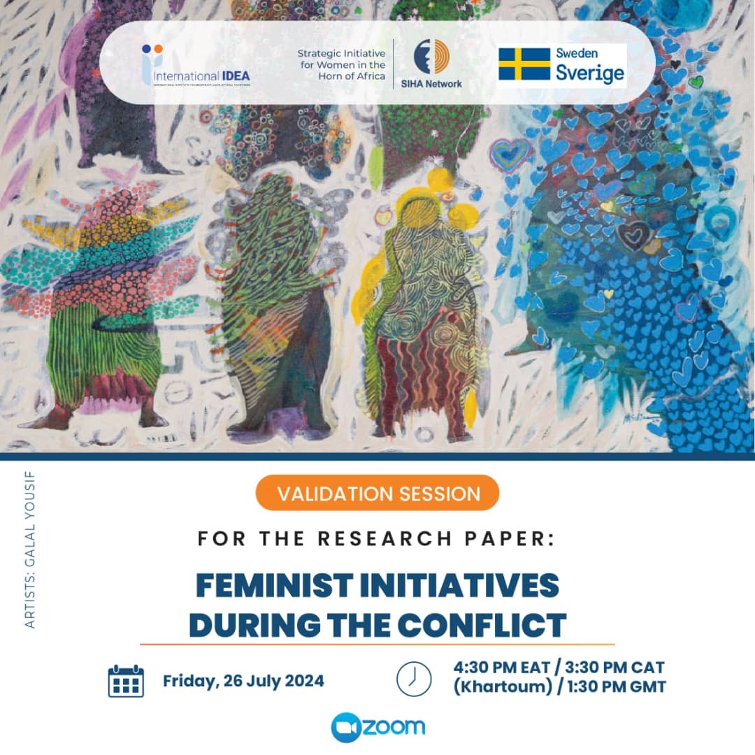 SIHA women network in collaboration with International IDEA organizes a validation meeting for the research paper: Feminist Initiatives During the Conflict on Friday 26 July 2024 @ 4.30 EAT on Zoom.