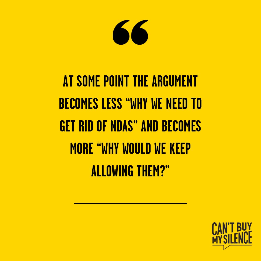 After reading many reports in which research repeatedly indicates the harms caused by silencing victims/survivors while allowing perpetrators to continue; the argument becomes less “why we need to get rid of NDAs” and becomes more “why would we keep allowing them?”