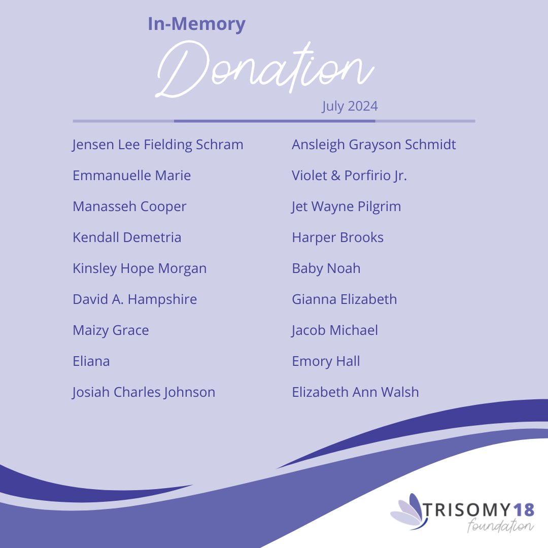 Thank you to everyone who donated in memory of a precious baby in July! Giving an in-memory gift is a powerful way to make an impact on families in the Trisomy 18 community and honor your child’s legacy. 

trisomy18.org/inmemorygifts