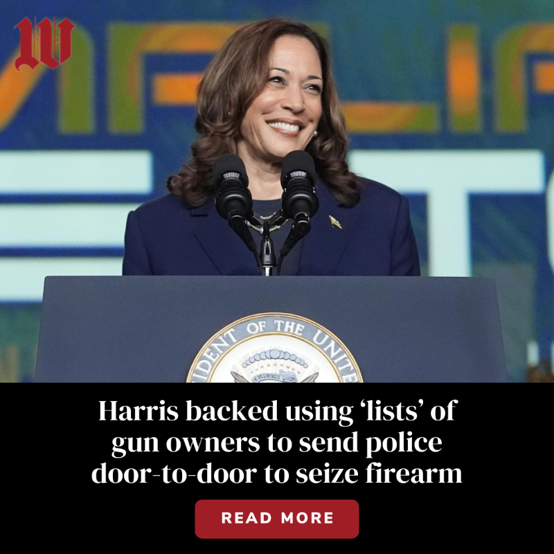 WashTimes's tweet photo. Presumptive Democratic presidential nominee Kamala Harris once threatened to use databases of gun owners to send police to their homes to confiscate firearms.
