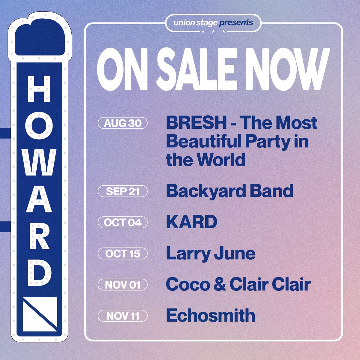 On Sale Now! 

8.30 — BRESH - The Most Beautiful Party in the World
9.21 — Backyard Band
10.4 — KARD
10.15 — Larry June
11.1 — Coco &amp; Clair Clair
11.11 — Echosmith 

Tickets available at the link in bio.