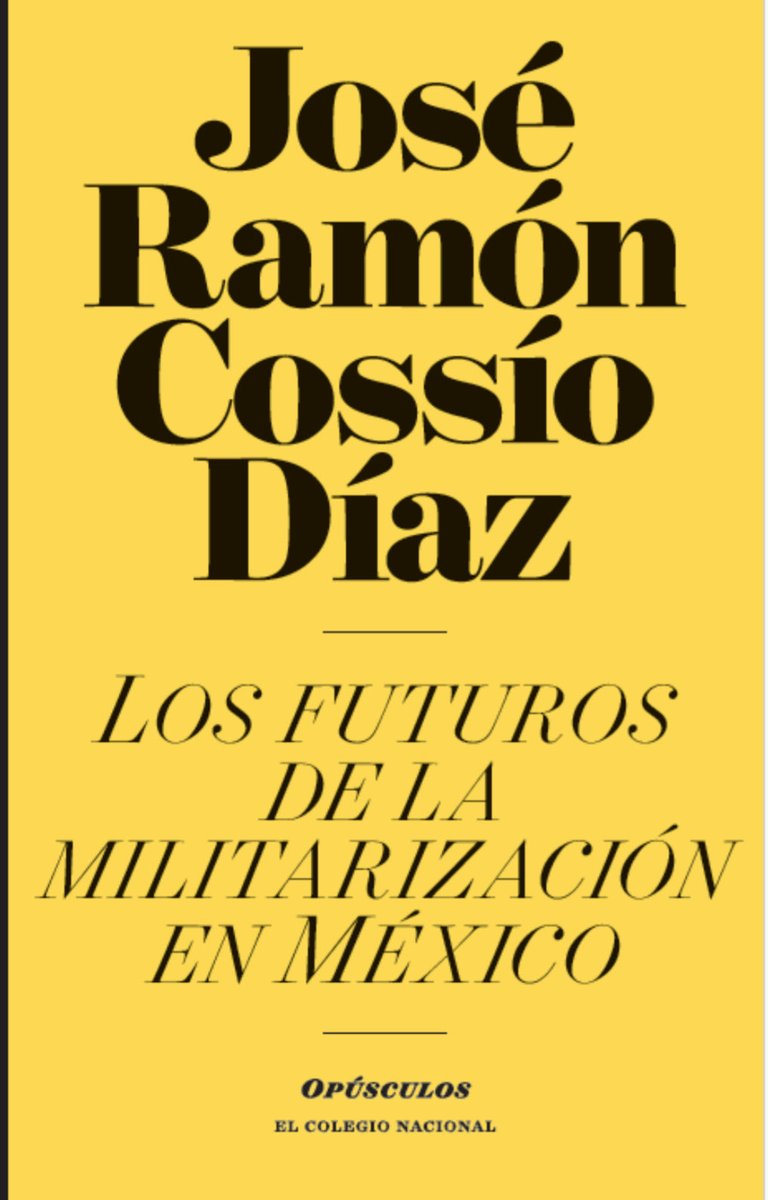 JRCossio's tweet photo. Les comparto la portada del libro que acabo de publicar en El Colegio Nacional. Analizo las implicaciones de la indudable militarización que vivimos en el país. Espero sea de su interés. https://t.co/uIDC6ret1y