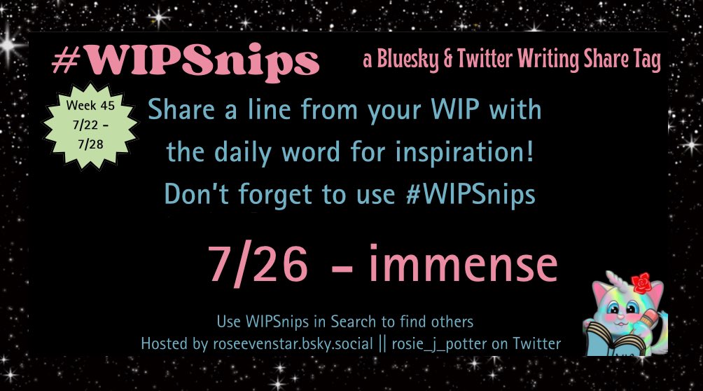 rosie_j_potter's tweet image. The #WIPSnips word for July 26 is “immense” 

Happy FriYAAAY!

#amwriting #writingcommunity #writingprompts #authors #writers