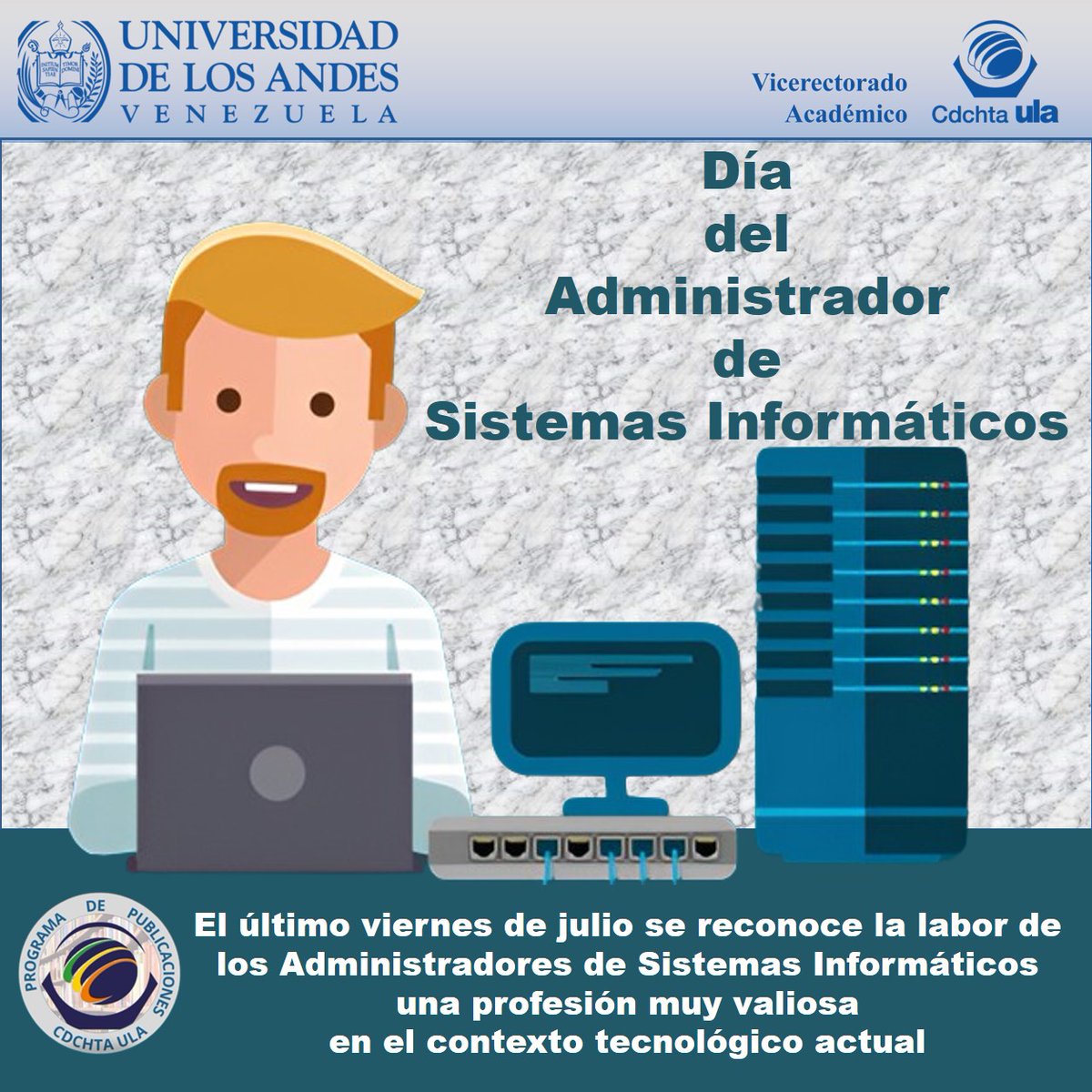 Efemérides 🔉 
26 de Julio 2024✨
📌 Día del Administrador de Sistemas Informáticos 
<a href="/CDCHTA/">CDCHTA ULA</a> 
<a href="/ULA_DTES/">DTES ULA</a> 
<a href="/PrensaULA/">Noticias Prensa ULA Cuenta Oficial</a>