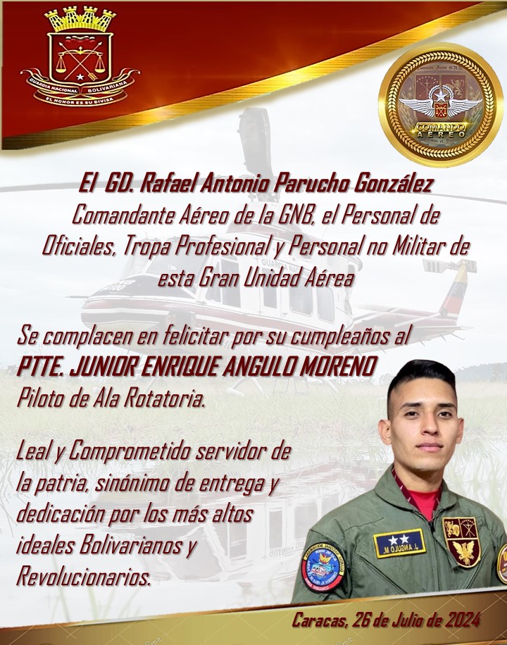 La familia del CAGNB, se complace en felicitar al Ptte. Junior Enrique Angulo Moreno, Piloto Instructror de Ala Rotatoria, soldado de probada vocación de servicio a la patria, siempre dispuesto a defender los sublimes principios de Bolívar y Chávez.