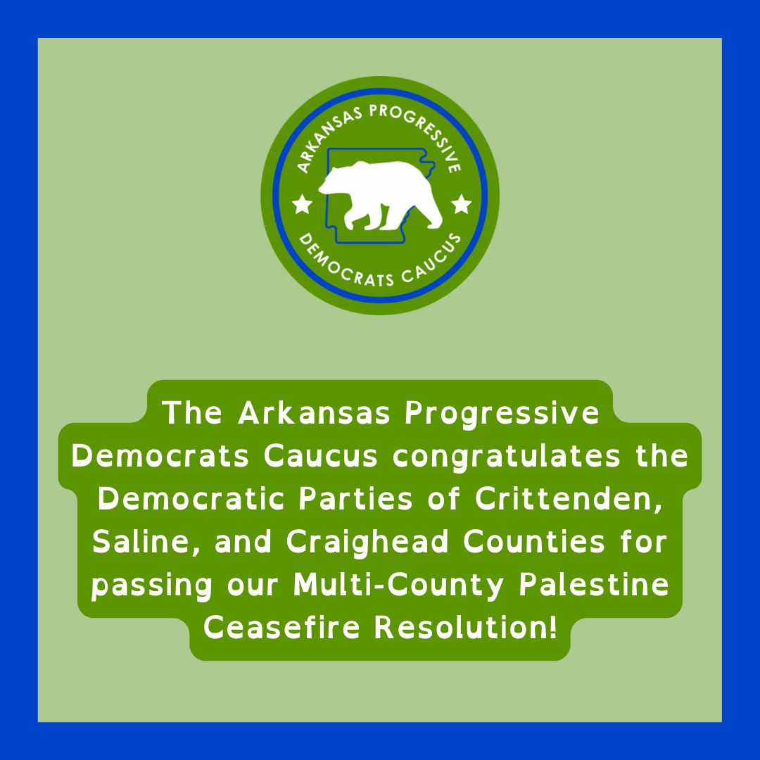 Congratulations to the Democratic Parties in Crittenden, Saline, and Craighead counties for being the first to pass our resolution for a ceasefire in Palestine! We urge other counties to follow suit. Contact us, if interested, to discuss this resolution at your next party meeting