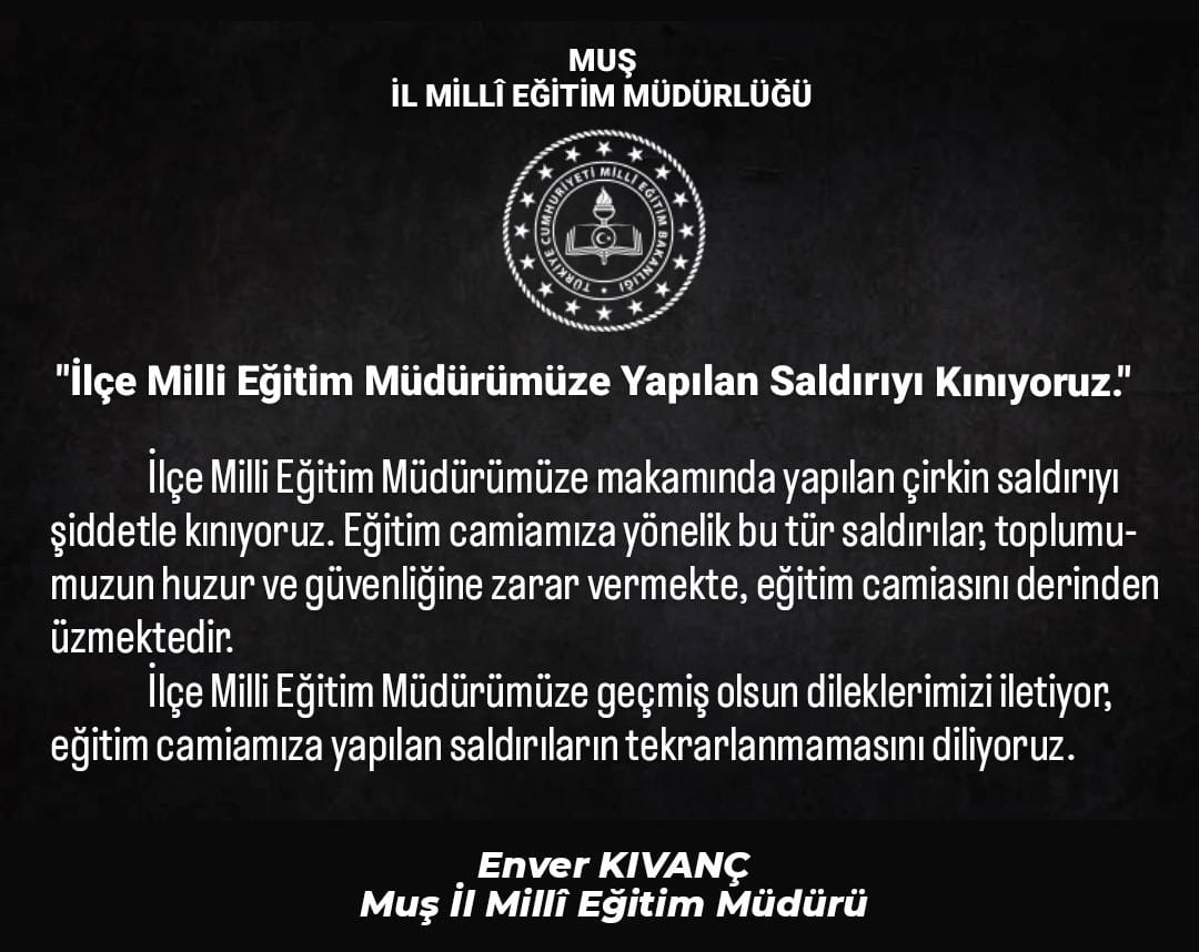 İlçe Milli Eğitim Müdürümüze Yapılan Saldırıyı Kınıyoruz. 
<a href="/tcmeb/">Millî Eğitim Bakanlığı</a> 
<a href="/Yusuf__Tekin/">Yusuf Tekin</a> 
<a href="/TCMusValiligi/">T.C. Muş Valiliği</a> 
<a href="/Valiavnicakir/">Avni Çakır</a>
<a href="/mebyegitek/">Yenilik ve Eğitim Teknolojileri Genel Müdürlüğü</a>
<a href="/cftcblnt/">Bülent ÇİFTCİ</a>
<a href="/BatuhanAlpboga/">Mustafa Batuhan Alpboğa</a> 
<a href="/EnverkV/">Enver KIVANÇ</a>