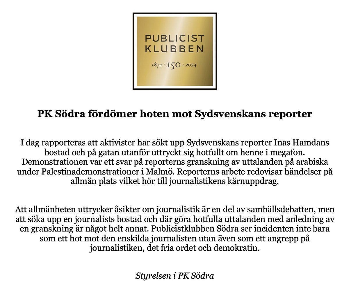 PK Södra fördömer hoten mot Sydsvenskans reporter Inas Hamdan. Publicistklubben Södra ser incidenten inte bara som ett hot mot den enskilda journalisten utan även som ett angrepp på journalistiken, det fria ordet och demokratin.