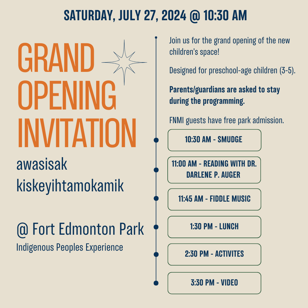 Check out the grand opening of the new children’s space—awasisak kiskeyihtamokamik—Saturday, July 27th at 10:30 AM at Fort Edmonton Park. 

Designed for preschool-age children (3-5), with parents/guardians asked to stay during the programming.

Guests enjoy free park admission!