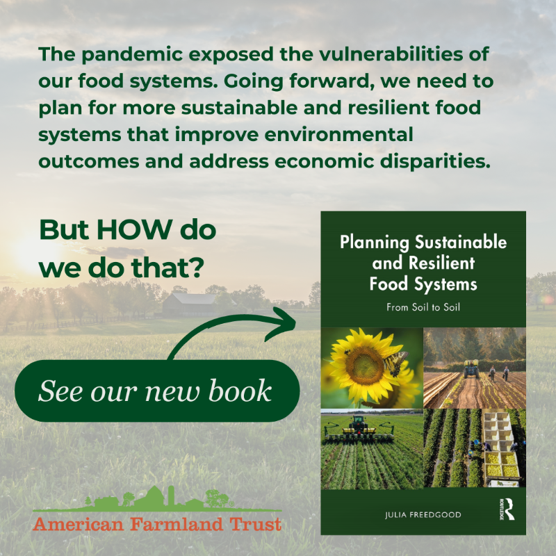 Farmland's tweet photo. We must plan for more resilient #foodsystems. But how? A new book released today by AFT’s Julia Freedgood aims to inform #planning practices and follow-up actions for a wide range of audiences working to strengthen America’s #food &amp; #farming systems.