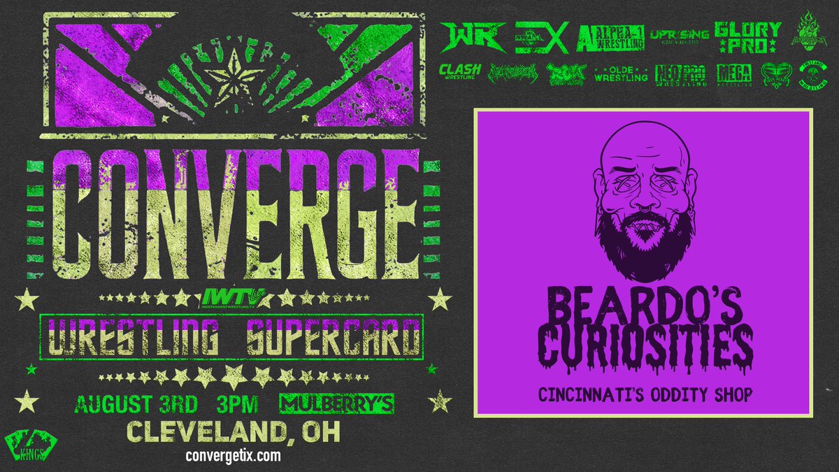 🚨Event Sponsor🚨

Welcome aboard Beardo's Curiosities, Cincinnati's Oddity Shop. Thank you so much for your support!
beardoscuriosities.com

Saturday 8/3 Cleveland Ohio
CONVERGE SuperCard
Convergetix.com

Over 10 promotions come together to put on one huge show!