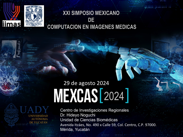 Únete al "MEXCAS 2024: XXI Simposio Mexicano de Computación en Imágenes Médicas"

🗓 29 de agosto de 2024
📍 Centro de Investigaciones Regionales Dr. Hideyo Noguchi, Mérida, Yucatán.
♾ Registro: aw.iimas.unam.mx/mexcas/