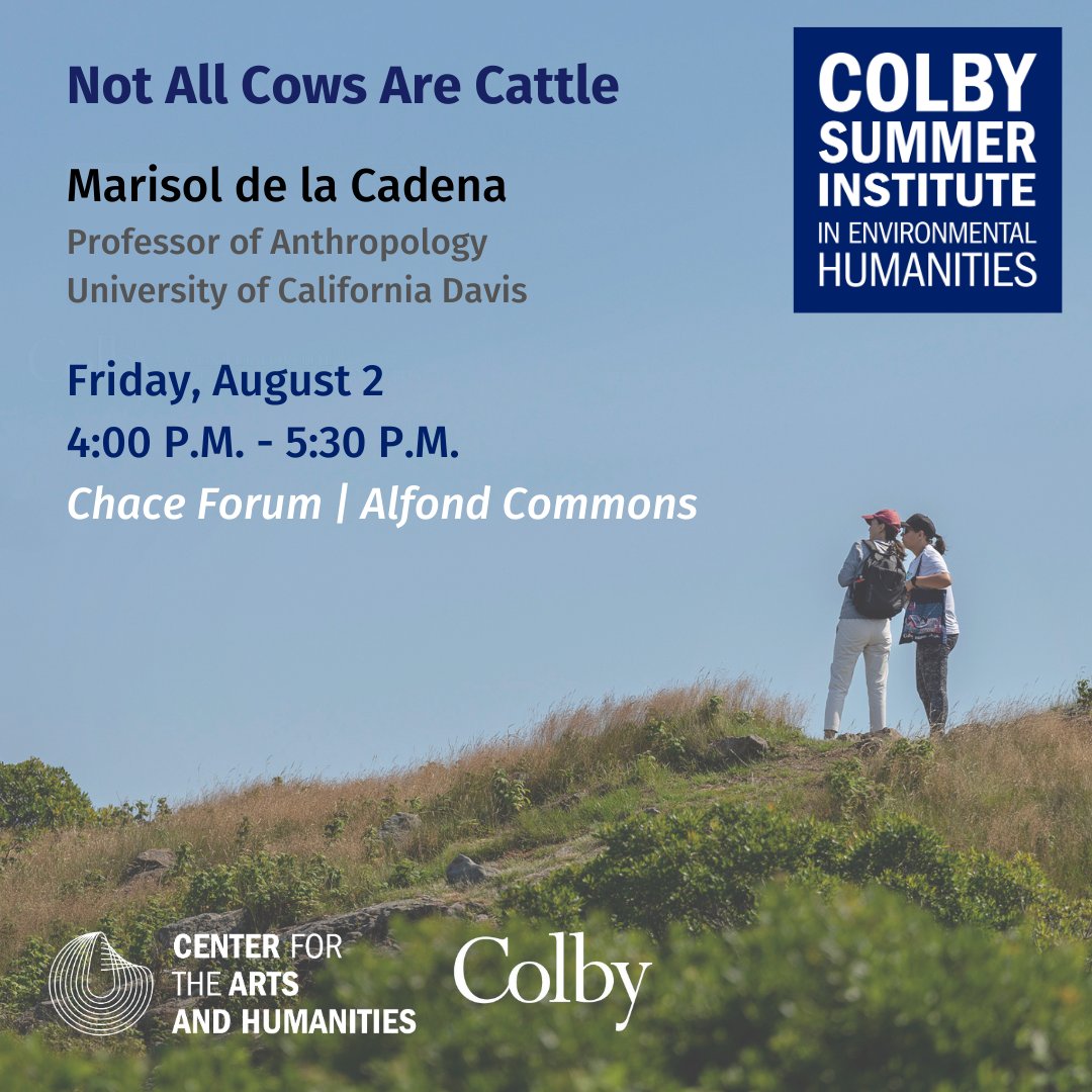 CAHColby's tweet photo. We are excited to celebrate the fifth iteration of the Colby Summer Institute in Environmental Humanities this upcoming July 29 - August 2. Please join us for the public keynote lectures by seminar leaders: Marisol de le Cadena, Cajetan Iheka, Jason Moore, &amp; Astrida Neimanis. https://t.co/9oVLxkxbin