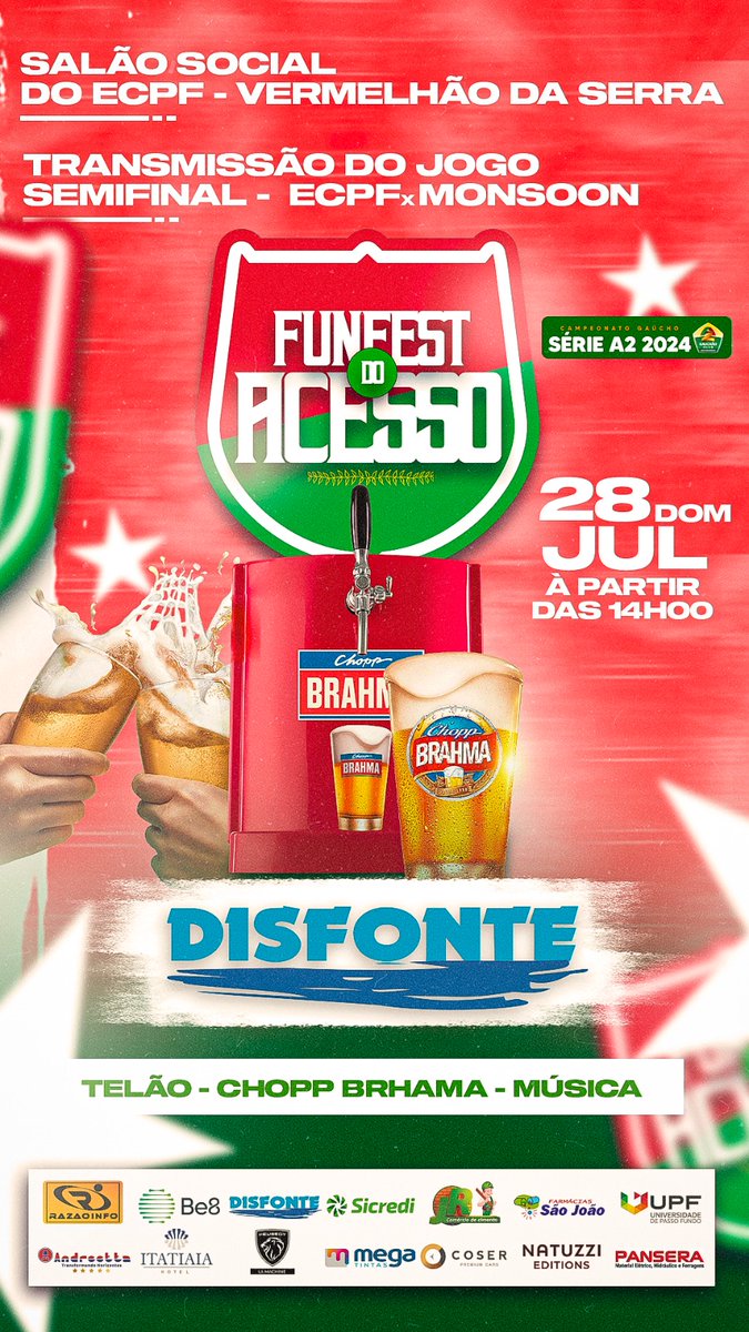 FUN FEST DO ACESSO
Quem não vai para o Passo D’areia, venha assistir com a gente no salão de eventos do E.C.P.F
Vai ter telão e chopp Brahma!
Serviço:
DOMINGO 28/06
ONDE: SALÃO DE EVENTOS DO ESPORTE CLUBE PASSO FUNDO
ENTRADA FREE
1 COPO : R$ 13,00
2 COPOS : R$ 25,00
HORÁRIO: 14H