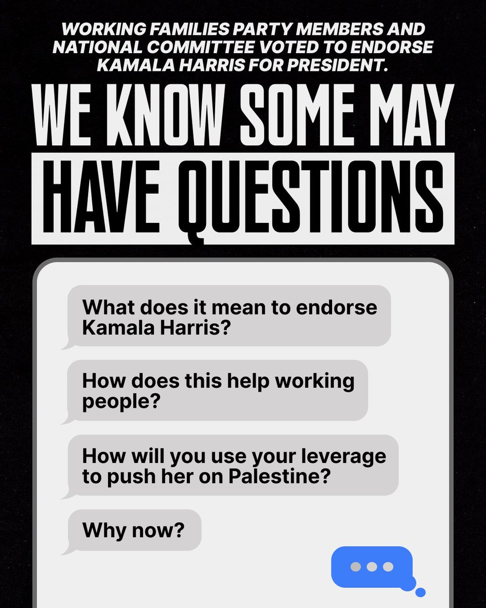 WFP members and National Committee voted to endorse Kamala Harris for President and we know some may have questions

What does it mean to endorse Kamala Harris? How does this help working people? How will you use your leverage to push her on Palestine? Why now?

Let's talk.