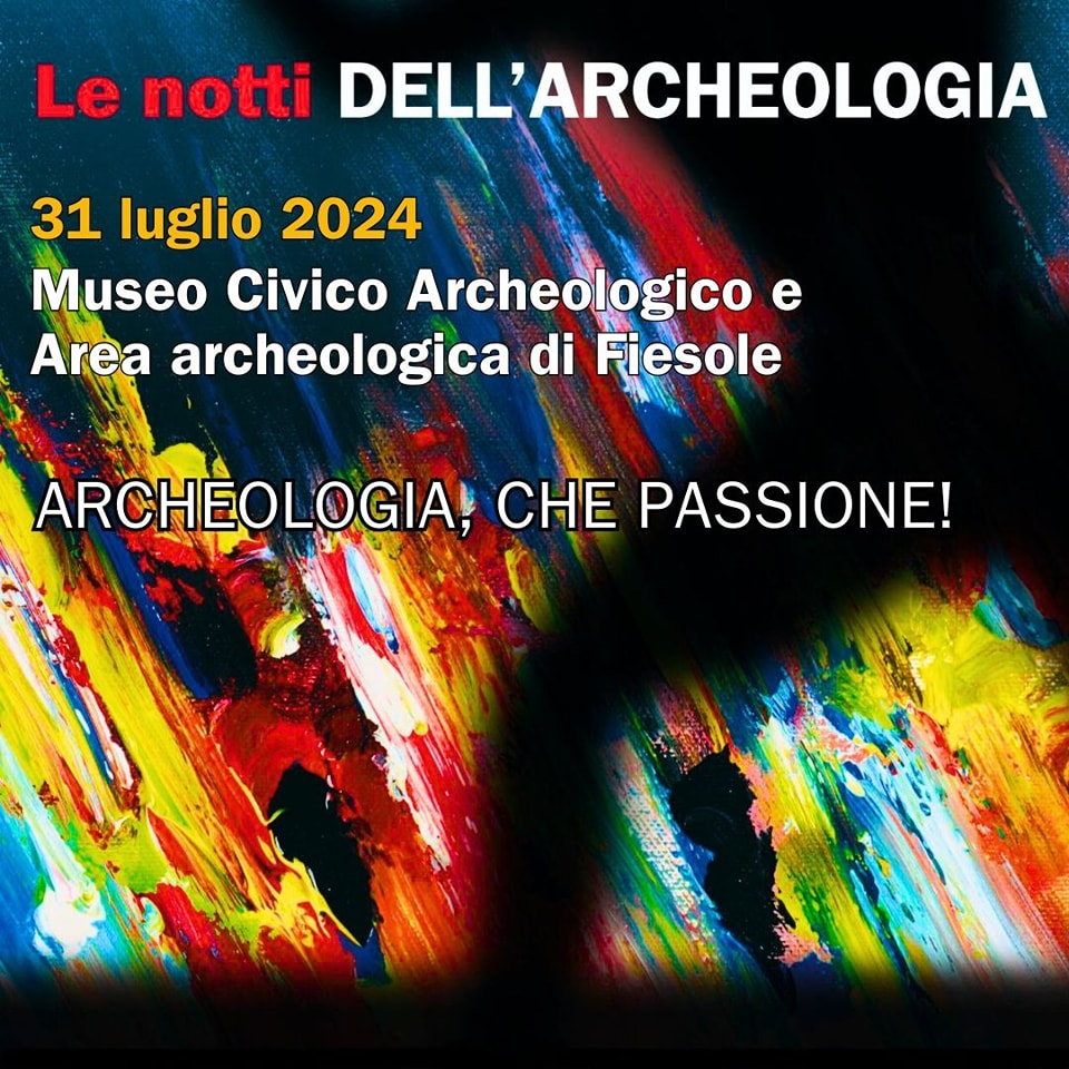 Mercoledì 31 luglio torna la Notte dell'Archeologia a tenere svegli i Musei di Fiesole!