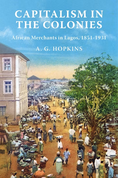 araujohistorian's tweet photo. Hot off the press: A. G. Hopkins, the author of the classic An Economic History of West Africa, just published a new book: Capitalism in the Colonies: African Merchants in Lagos, 1851–1931 (@PrincetonUPress, 2024) #slaveryarchive https://t.co/3CcJX4wBOj