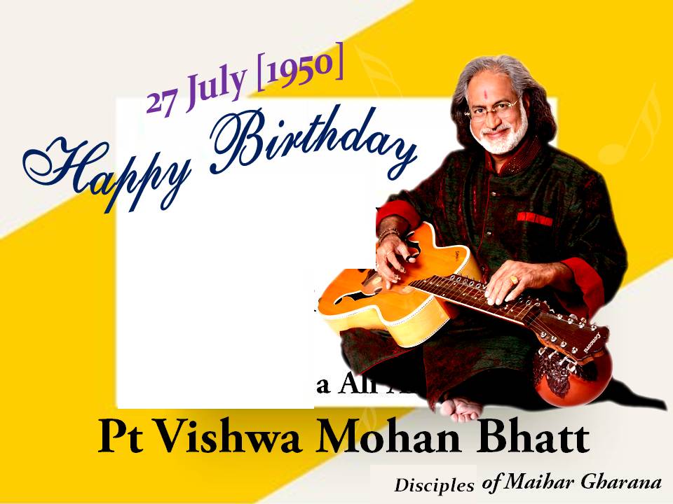 HAPPY BIRTHDAY <a href="/VishwaMBhatt1/">Vishwa Mohan Bhatt</a>