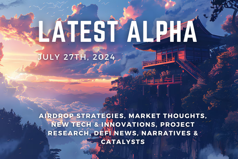 Gm guys 🫡
​
Airdrop Strategies, Market Thoughts, New Tech &amp; Innovations, Project Research, DeFi News, Narratives &amp; Catalysts! ↓
​
✦ LATEST ALPHA - July 27th, 2024 🧵