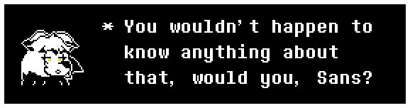 [OOC: Since Sans is asking, I'll say this is post-UTY since I'm pretty sure Sans wasn't living in Snowdin at the time.]