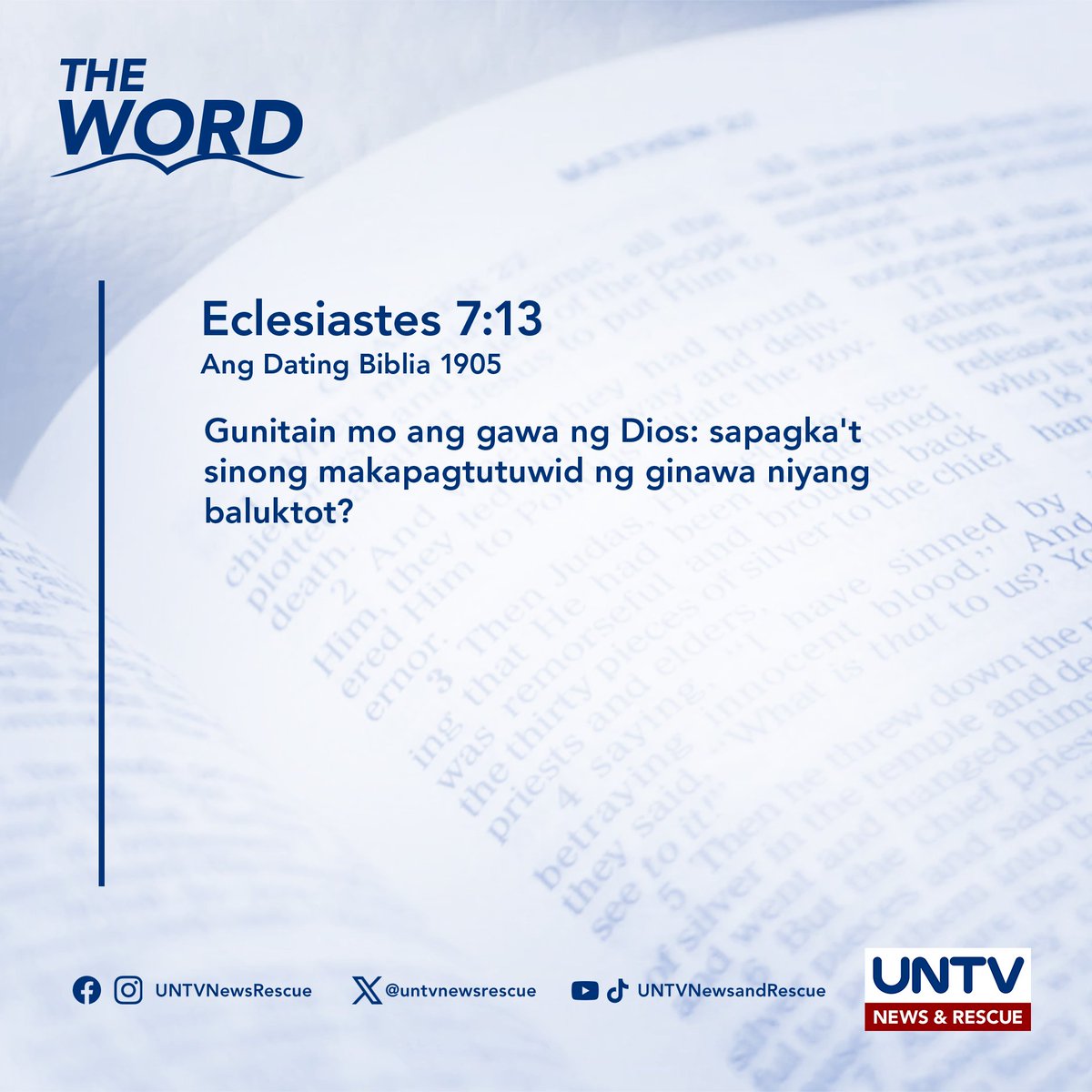 THE WORD | Eclesiastes 7:13 (ADB 1905) — August 2, 2024

Gunitain mo ang gawa ng Dios: sapagka't sinong makapagtutuwid ng ginawa niyang baluktot?