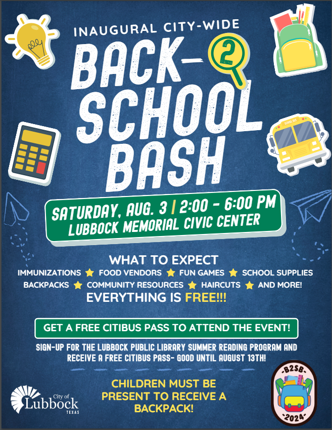 Please make plans to attend the City of Lubbock  Back to School Bash: immunizations, school supplies, haircuts, and more!