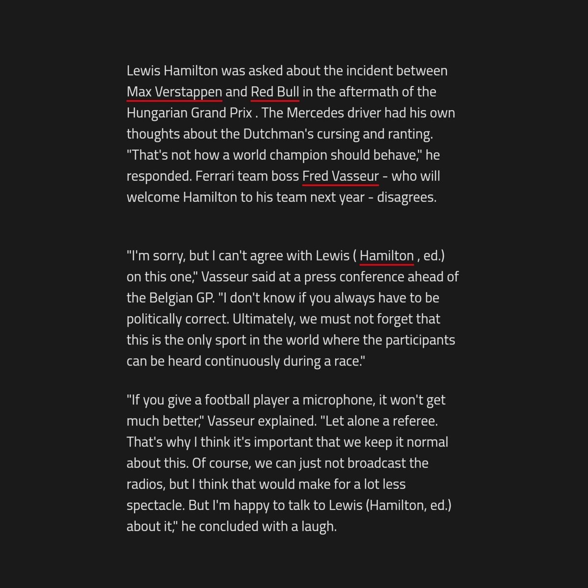verstappenews's tweet photo. Vasseur defends Max over Hamilton's comments regarding him not behaving like a world champion in Hungary:

🗣️ "I'm sorry, but I can't agree with Lewis on this one, I don't know if you always have to be politically correct. Ultimately, we must not forget that this is the only sport in the world where the participants can be heard continuously during a race."