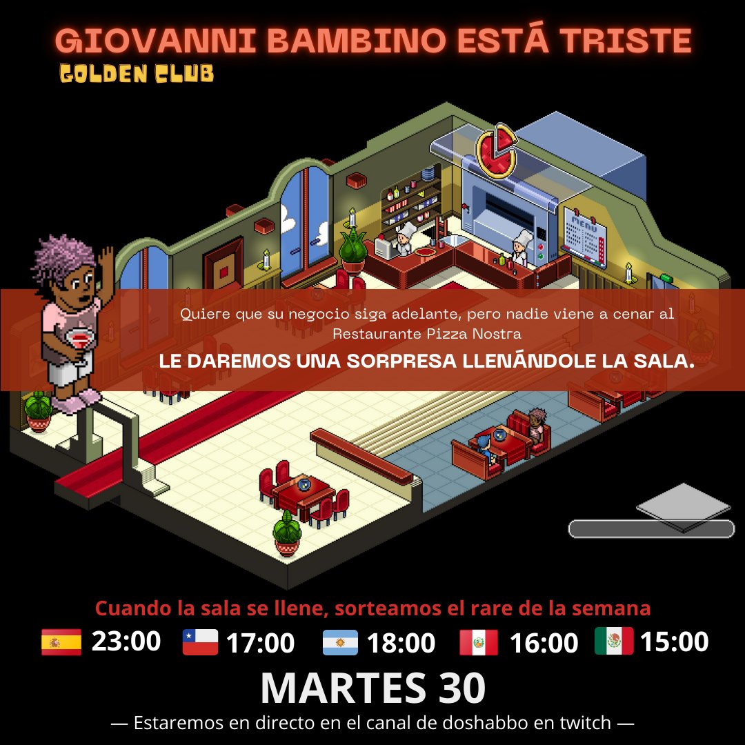 ¡Tenemos que ayudar a GIovanni Bambino! Le vamos a dar una sorpresa llenando la sala pública "Pizza Nostra" en la planta de Restaurantes en <a href="/ESHabbo/">Habbo ES/MX</a> Origins. Al llenarla sortearé el rare de la semana. Puedes sintonizar el evento en el twitch de <a href="/dos_habbo/">dos // agricola</a>  ¡Que viva la pizza!