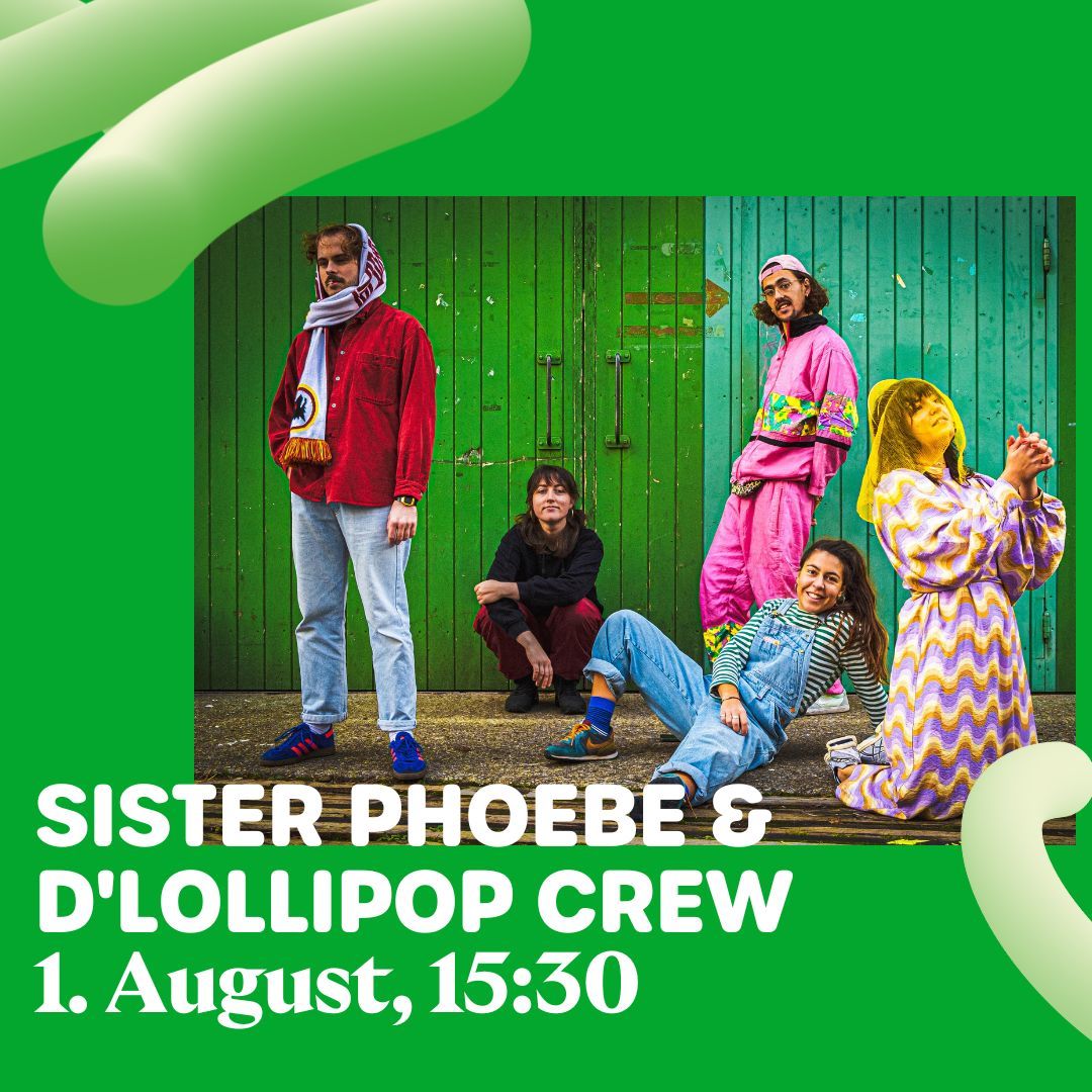 Am Nachmittag vom 1. August gibt es poppigen Glitzer-Punk mit Sister Phoebe &amp; d'Lollipop Crew. Sie bringen schweizerdeutschen Cabaret-Rock auf die Bühne und bewerfen uns mit metaphorischen Antidepressiva, Vitaminen und Lollipops... 🍭