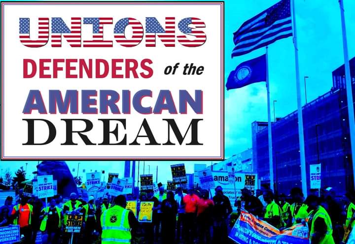 Unions. Defenders of the American Dream.