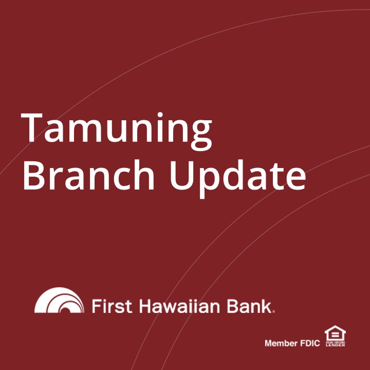 Our Tamuning Branch will be closing early at 1:00pm GMT on Monday, July 29, 2024 due to maintenance. Customers may access their accounts online at fhb.com or via the FHB Mobile App. Please check fhb.com for updates.