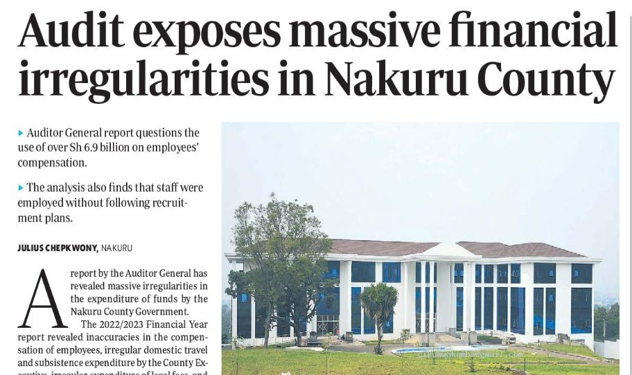 A report by the Auditor General has revealed massive irregularities in the expenditure of funds by the Nakuru County Government.

The report questioned the County Government’s expenditure of over Sh6.9 billion on employees’ compensation.

The 2022/2023 Financial Year report