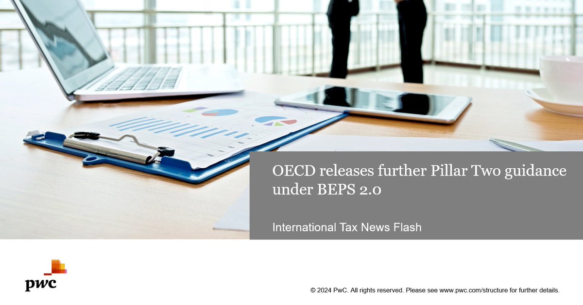 PwC_China's tweet photo. The #OECD/G20 Inclusive Framework on #BEPS released further guidance on BEPS 2.0 on 17 June 2024, including an administrative guidance and a Q&amp;A document on #PillarTwo, together with the supplementary guidance on #PillarOne. More: https://t.co/UrfmHwEill https://t.co/nSwdqZdpFT