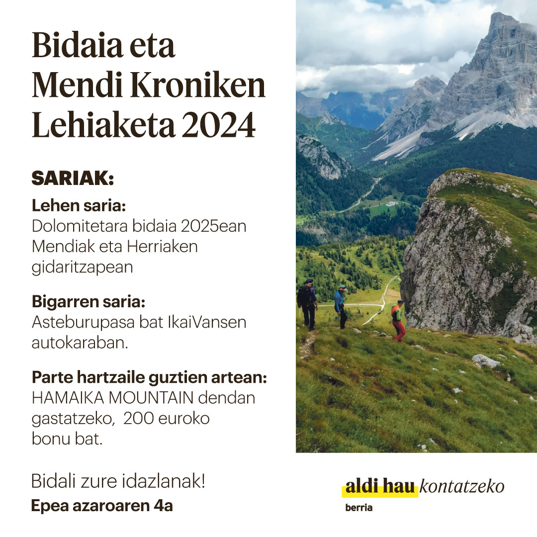 Martxan da BERRIAren Bidaia eta Mendi Kroniken Lehiaketa. Bidali zure bidaia baten kontakizuna, eta irabazi sariak! Dolomitetan mendi ibilaldi bat, asteburupasa bat <a href="/ikaivans_/">Ikai Vans</a> furgoneta edo karabana batean, edo bonu bat Hamaika Mountain dendan gastatzeko.

berria.eus/mendietabidaia…