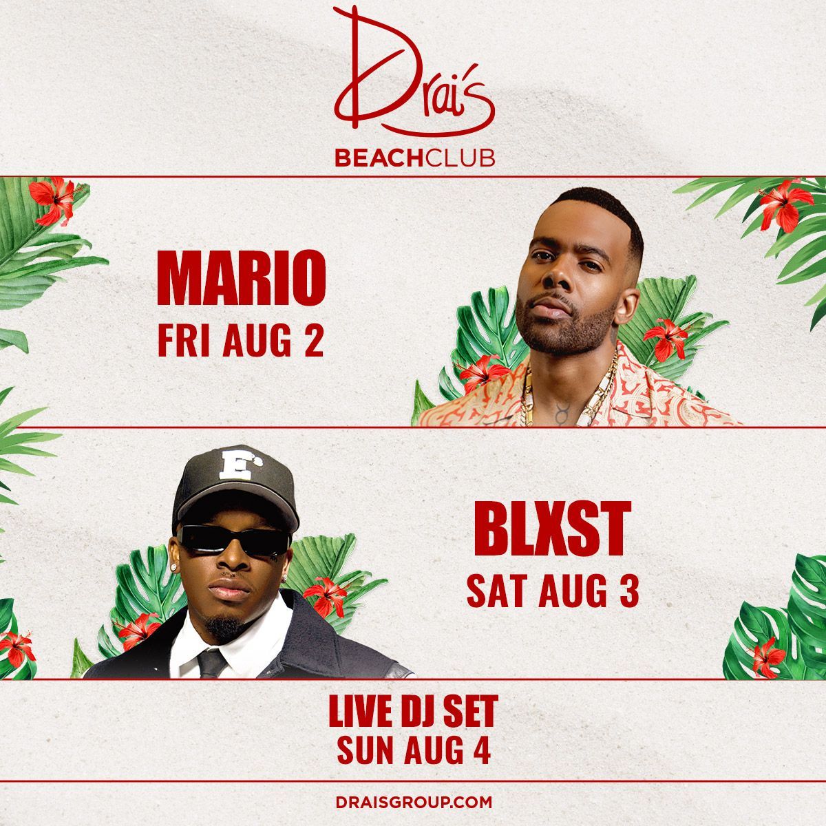 Great weekend ahead! 

Fri, Aug 2: Mario
Sat, Aug 3: Blxst 
Sun, Aug 4: Drai's Beachclub