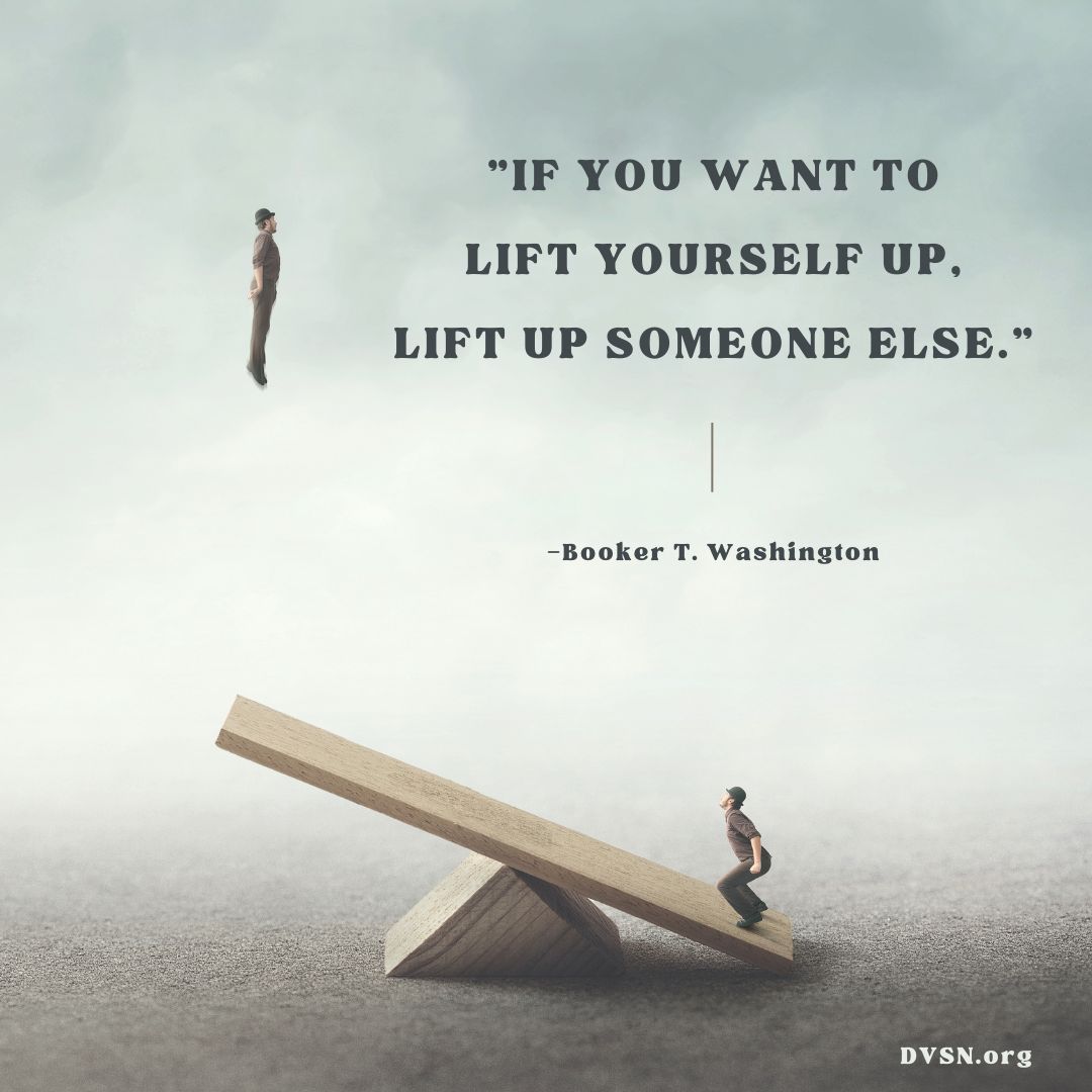 "If you want to lift yourself up, lift up someone else." #BookerTWashington #quote

dvsn.org/Resources