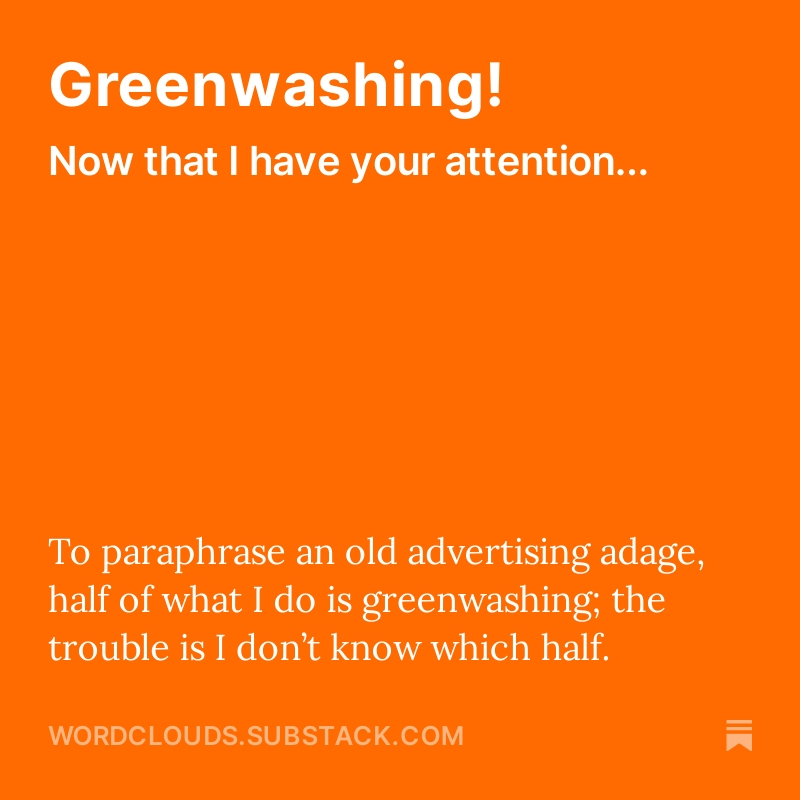 Green is the new black? I wrote about #greenwashing in my latest Substack post—a rip-roaring read, replete with a green tsunami, Stonehenge and Seinfeld. Check it out!

#climatechange #climateaction #sustainability