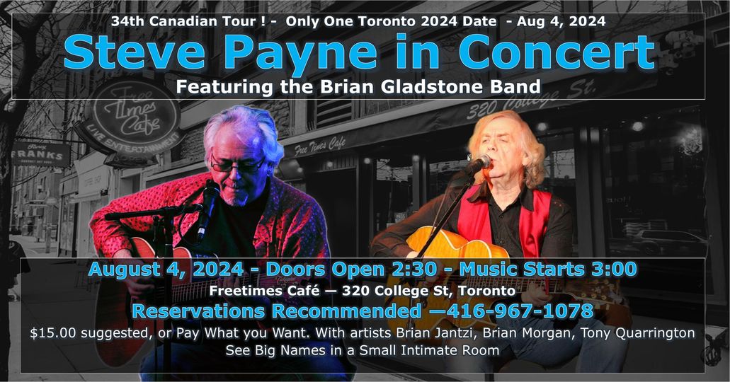 A renowned British artist, Steve Payne is making a rare Toronto appearance. His compositions cross the musical boundaries from blues to folk to contemporary roots. Brian Gladstone is a world-class fingerstyle guitar player and a  songwriter with a sense of humour.