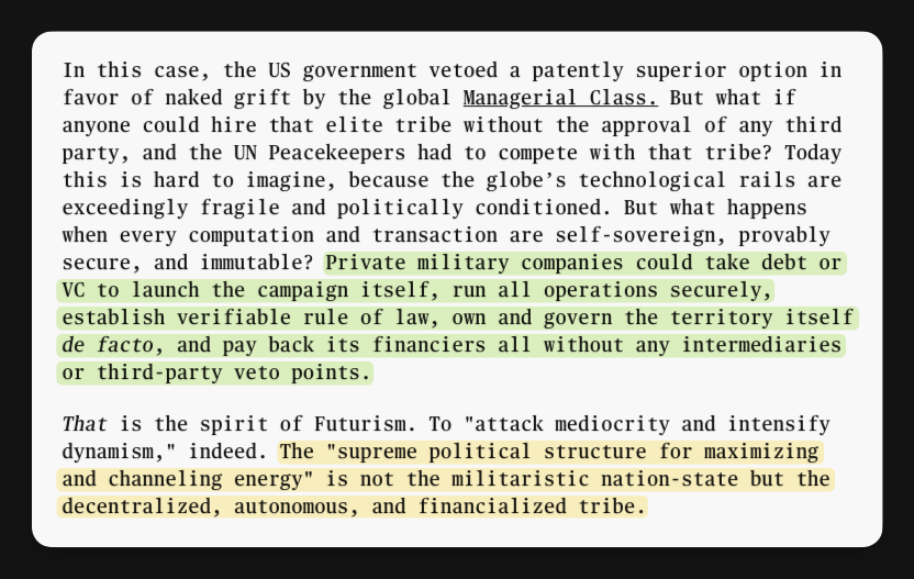 "Private military companies could take debt or VC to launch the campaign itself, run all operations securely, establish verifiable rule of law, own and govern the territory itself de facto, and pay back its financiers all without any intermediaries or third-party veto points."