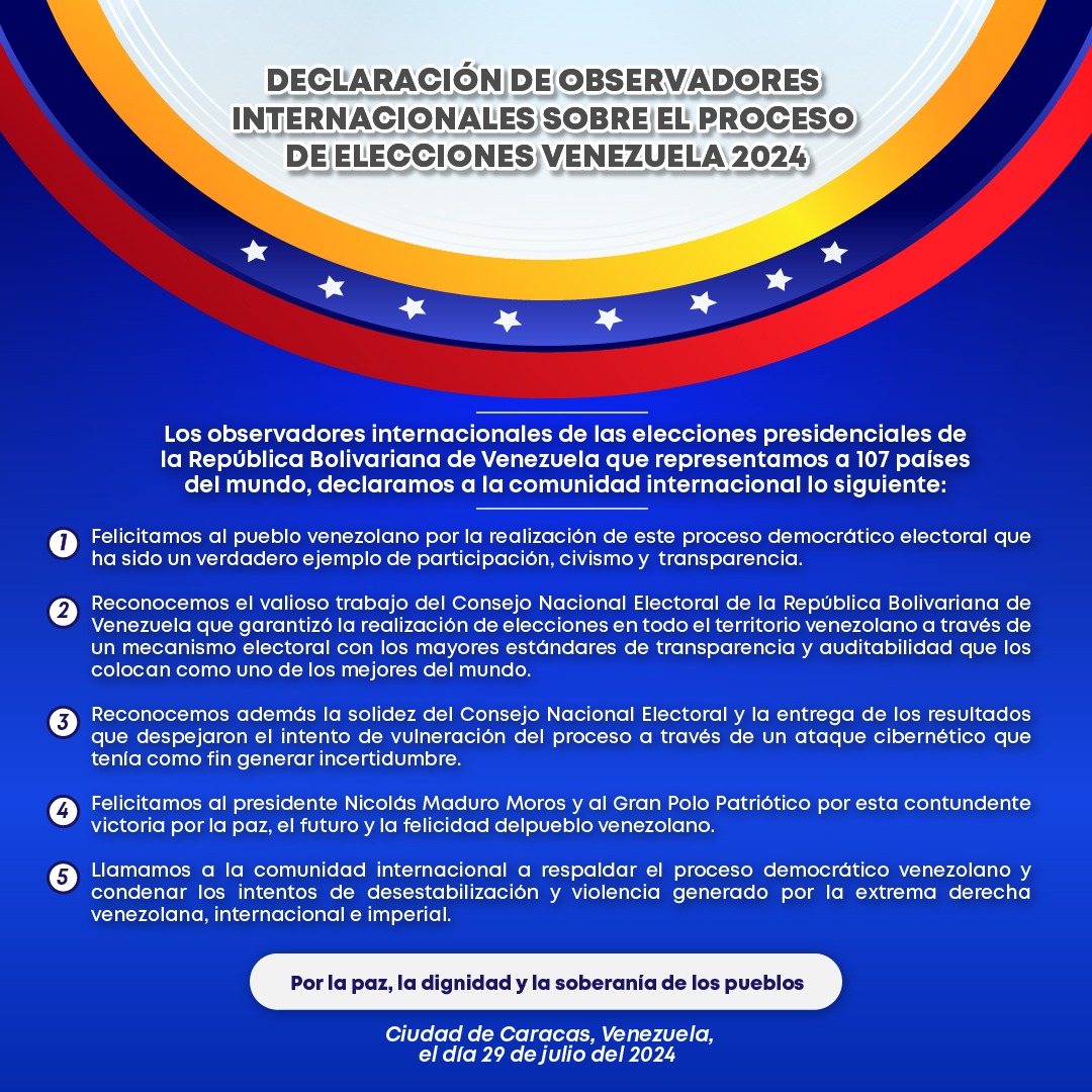 Declaraciones de los Observadores Internacionales sobre las Elecciones en Venezuela 2024. Nos enorgullece compartir que las elecciones presidenciales en Venezuela han sido observadas por delegados de 107 países del mundo.