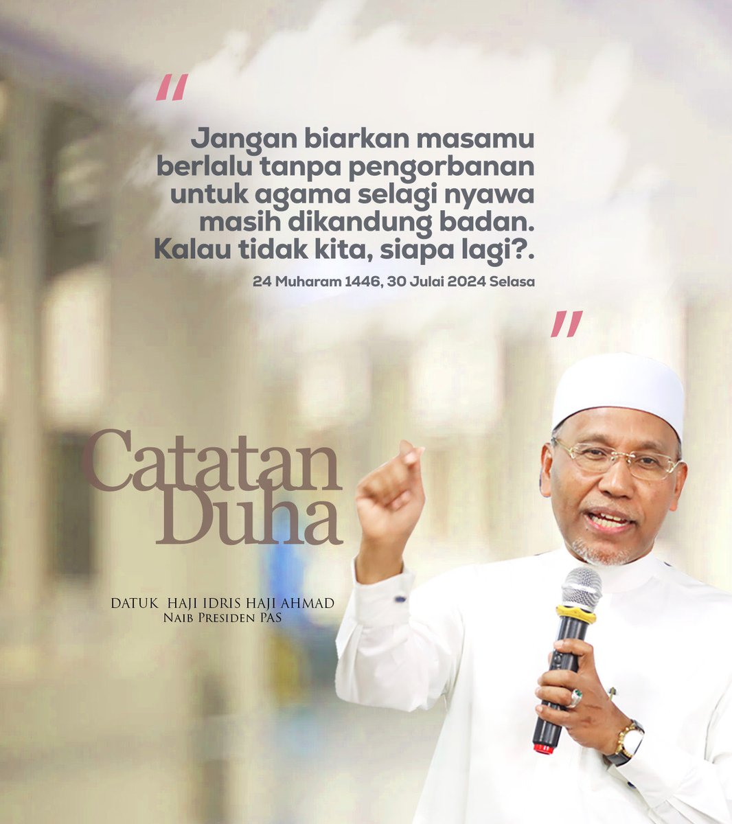 Catatan Duha
Jangan biarkan masamu berlalu tanpa pengorbanan untuk agama selagi nyawa masih dikandung badan. Kalau tidak kita, siapa lagi?. Hj Idris Hj Ahmad  24 Muharam 1446, 30 Julai 2024 Selasa