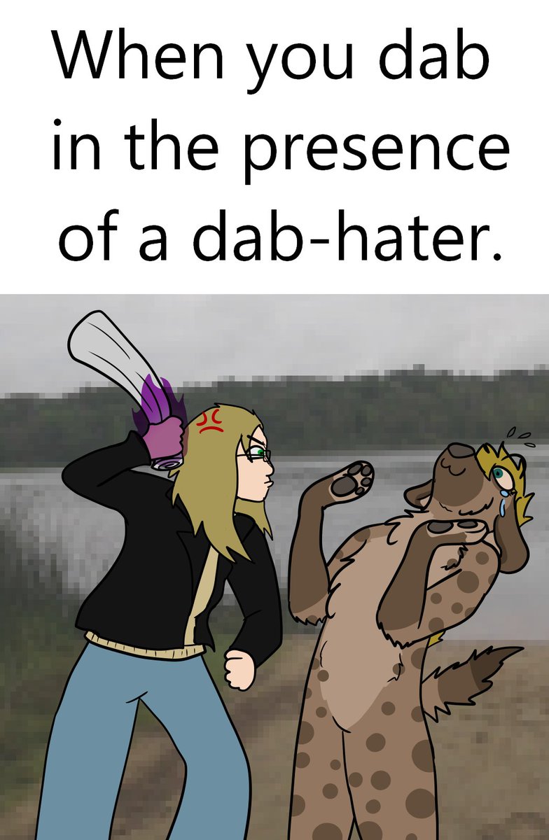 I had to do this.  Yes it was drawn over the original which was the funny one about being a furry and you get a little too owo to your non furry friends.
Azura HATES dabbing and my fursona likes to dab.